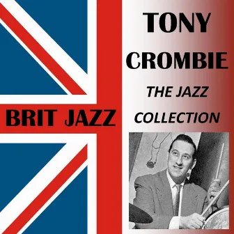 The Jazz Collection by Tony Crombie