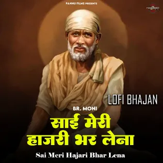 Sai Meri Hajari Bhar Lena -Lofi Bhajan by BR Moni