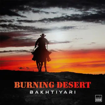 Burning Desert by Bakhtiyari