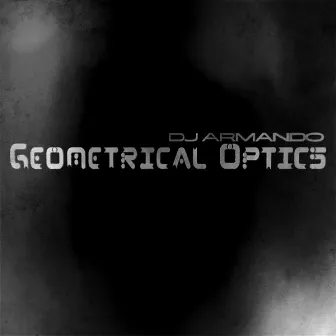 Geometrical Optics EP by Dj Armando