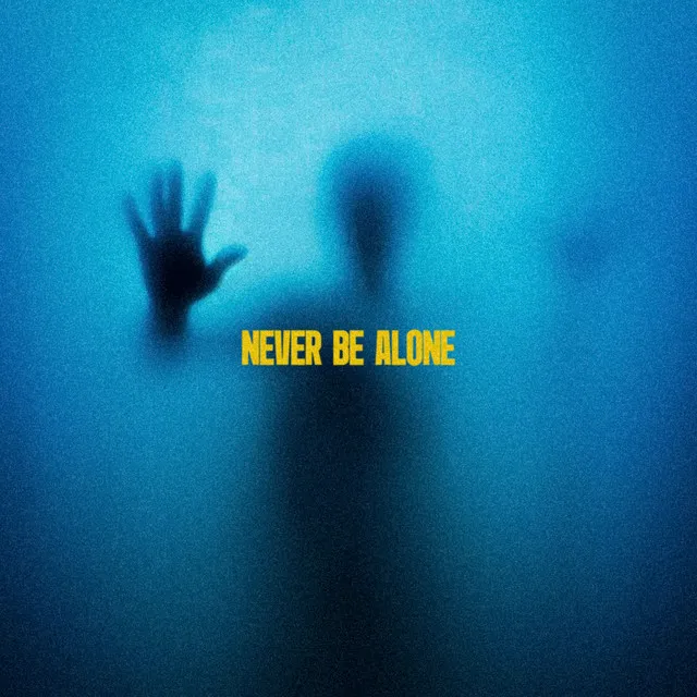 Never Be Alone