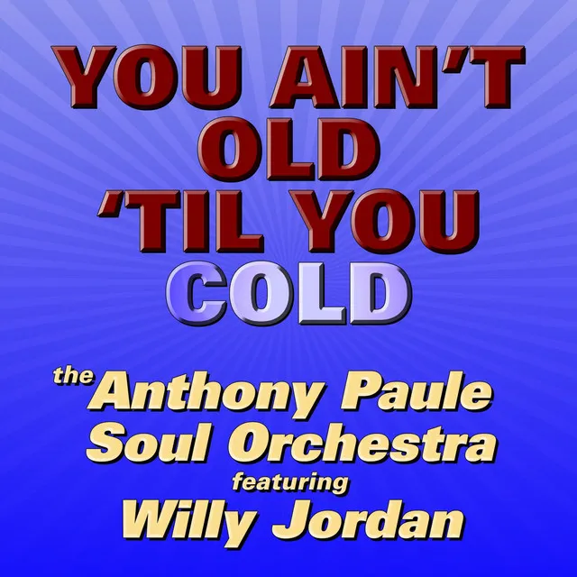 You Ain't Old 'Til You Cold