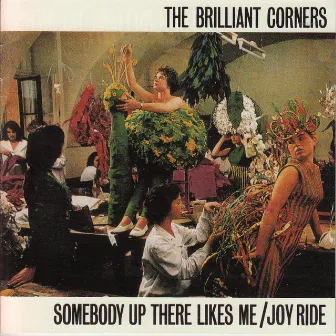 Somebody up There Likes Me/Joy Ride by The Brilliant Corners