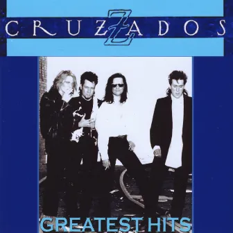 Greatest Hits by Cruzados