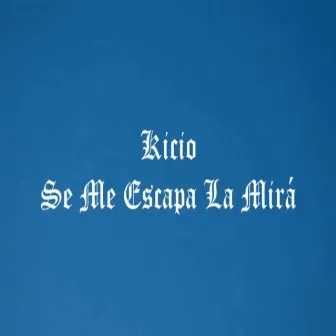 Se me escapa la mirá by Kicio