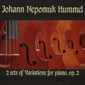 Johann Nepomuk Hummel: 2 sets of Variations for piano, op. 2 by Hummel