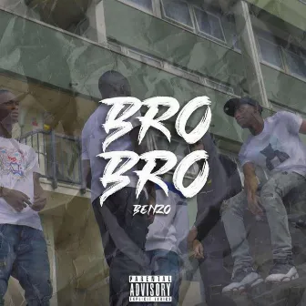 Bro Bro by Benzo