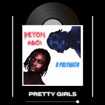 Pretty Girls by Deyon Agoi