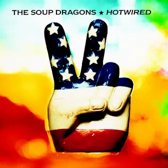 Hotwired (Deluxe / Remastered) by The Soup Dragons