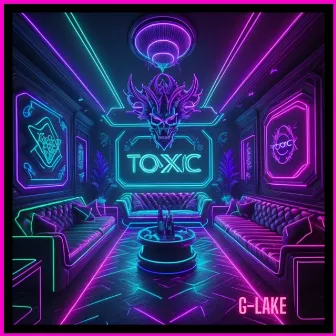 TOXIC by G-Lake