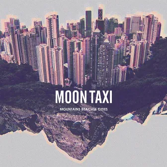 Mountains Beaches Cities by Moon Taxi