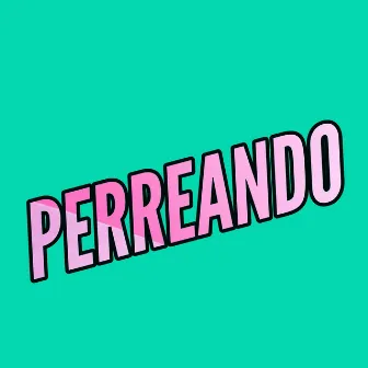 Perreando by Los de la Nave