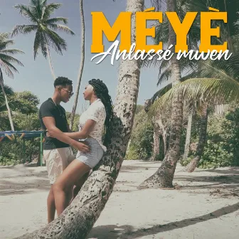 Anlassé mwen by MÉYÈ