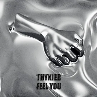 Feel You by THYKIER