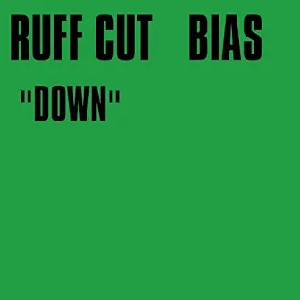 Down by Ruff Cut Bias