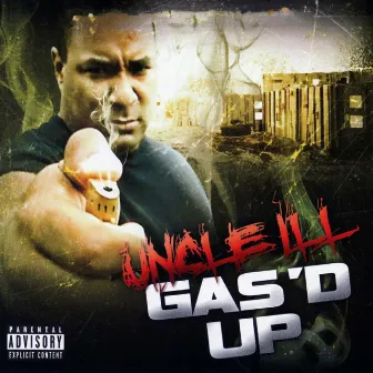 Gas'd Up by UNCLE ILL