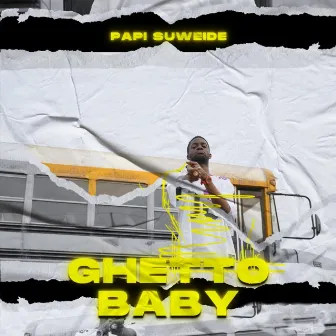 GHETTO BABY by Papi Suweide