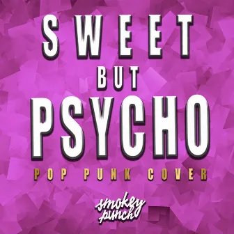 Sweet but Psycho by Smokey Punch