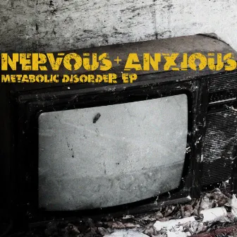 Metabolic Disorder EP by Nervous & Anxious