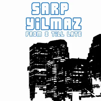 From 8 Till Late by Sarp Yilmaz