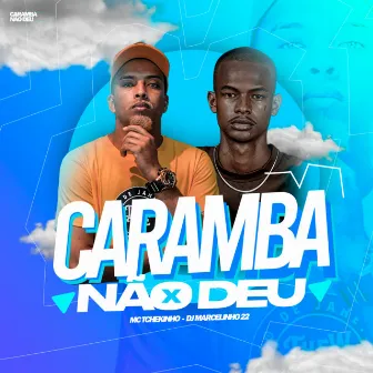 Caramba Não Deu by Dj Marcelinho 22