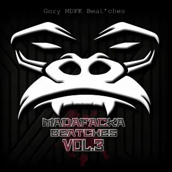 Madafacka Beat'ches, Vol. 3 by Gory MDFK Beat'ches