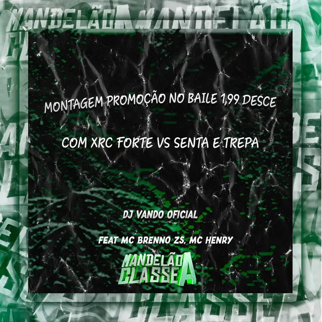 Montagem Promoção no Baile 1,99 Desce Com Xrc Forte Vs Senta e Trepa