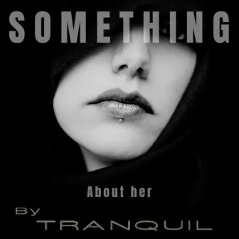 Something About Her by Tranquil