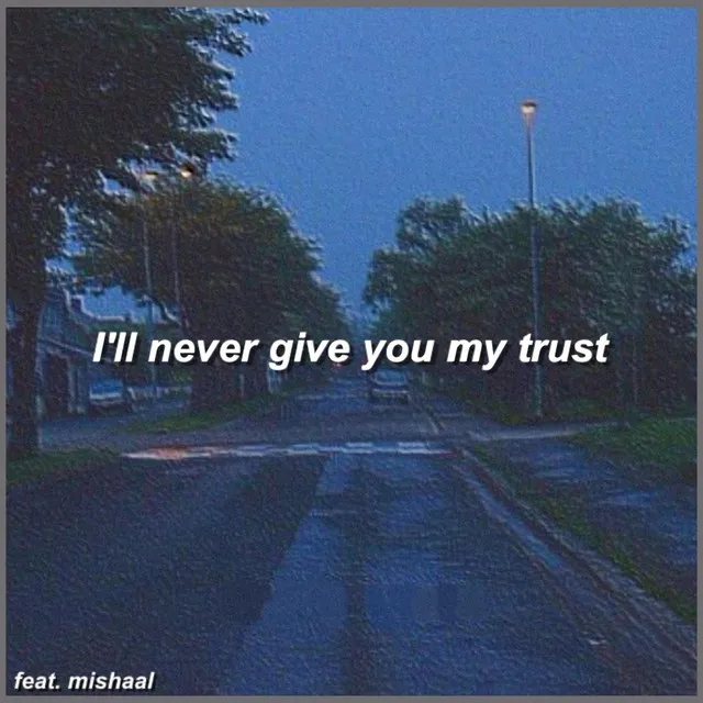 I'll Never Give You My Trust