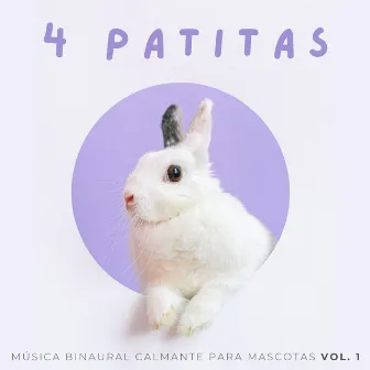 4 Patitas: Música Binaural Calmante Para Mascotas Vol. 1 by El relajante Real Animal