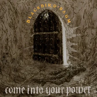 come into your power by Blackbird Raum