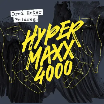 Hypermaxx 4000 by Drei Meter Feldweg