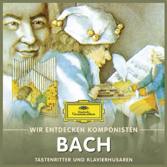 Wir entdecken Komponisten: Johann Sebastian Bach – Tastenritter und Klavierhusaren by Will Quadflieg