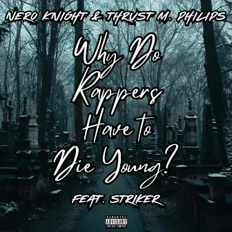 Why Do Rappers Have to Die Young? by Nero Knight