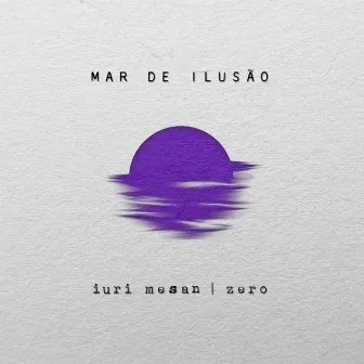 Mar de Ilusão by Iuri Mesan