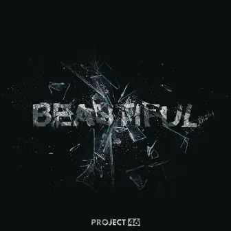 Beautiful by Project 46