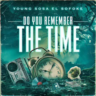 Do You Remember The Time by Young Sosa El Sofoke