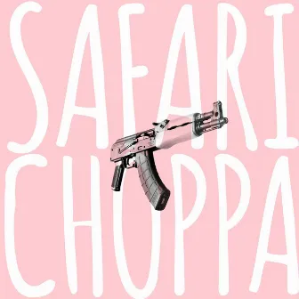 Choppa by Safari