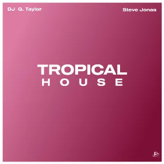 Tropical House by DJ G. Taylor