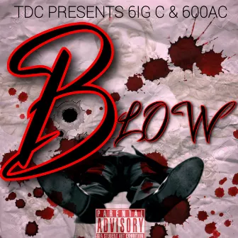 Blow (feat. 600AC) by 6ig C