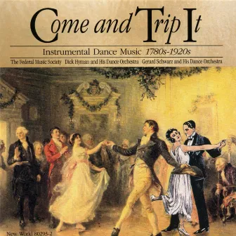 Come and Trip It: Instrumental Dance Music, 1780's-1920's by The Federal Music Society