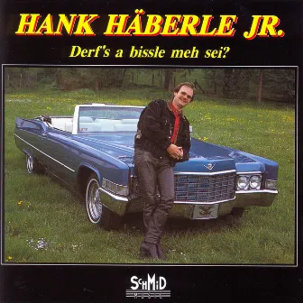 Derf's a bissle meh sei ? by Hank Häberle jr.