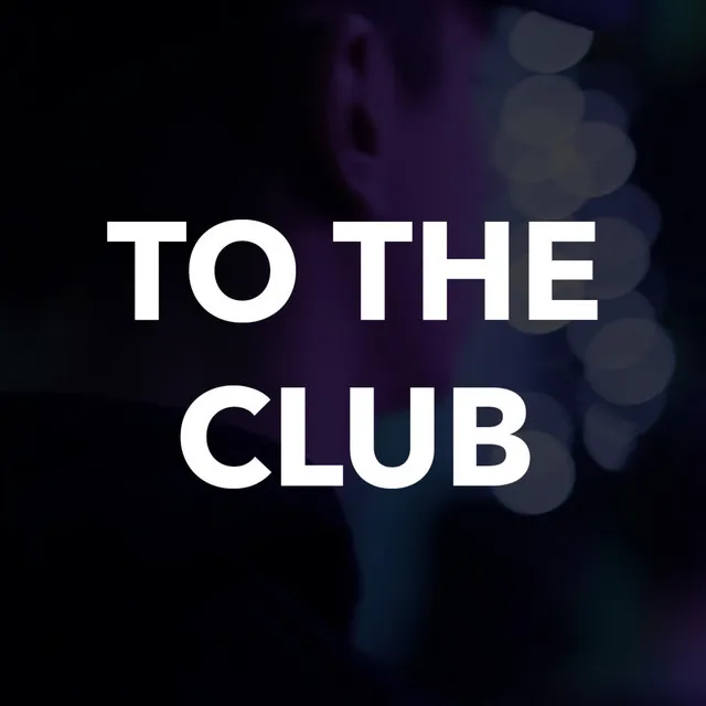 To The Club - Radio Mix