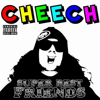 Super Best Friends by Cheech