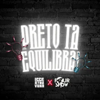 Preto Tá Equilibrar by FourShow