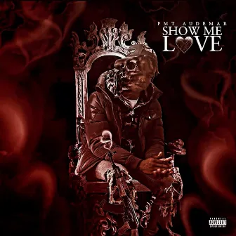 Show Me Love by PMT Audemar