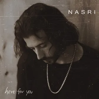 Here for You by NASRI