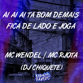 Ai Ai Ai Ta Bom Demais - Fica de Lado e Joga by Mc Wendel