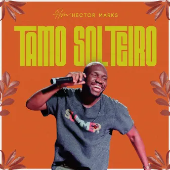 Tamo Solteiro by Hector Marks