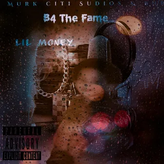 B4 The Fame by Lil Money